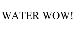 WATER WOW! trademark