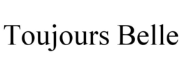 TOUJOURS BELLE trademark