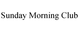 SUNDAY MORNING CLUB trademark