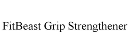 FITBEAST GRIP STRENGTHENER trademark