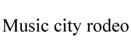 MUSIC CITY RODEO trademark