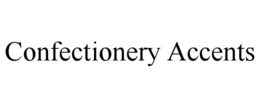 CONFECTIONERY ACCENTS trademark