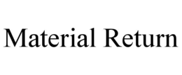 MATERIAL RETURN trademark