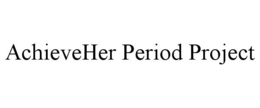 ACHIEVEHER PERIOD PROJECT trademark