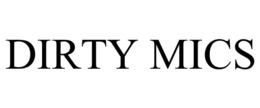 DIRTY MICS trademark