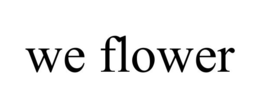 WE FLOWER trademark