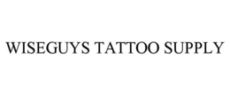 WISEGUYS TATTOO SUPPLY trademark