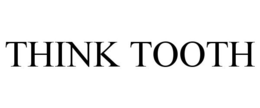 THINK TOOTH trademark