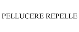 PELLUCERE REPELLE trademark