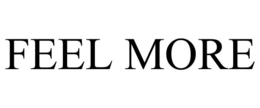 FEEL MORE trademark