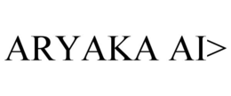 ARYAKA AI> trademark