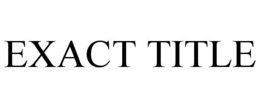 EXACT TITLE trademark