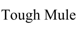 TOUGH MULE trademark