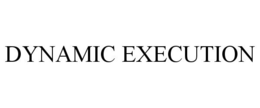 DYNAMIC EXECUTION trademark