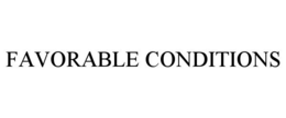 FAVORABLE CONDITIONS trademark
