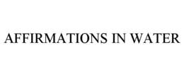 AFFIRMATIONS IN WATER trademark
