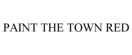 PAINT THE TOWN RED trademark