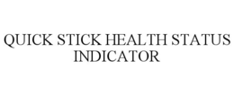 QUICK STICK HEALTH STATUS INDICATOR trademark