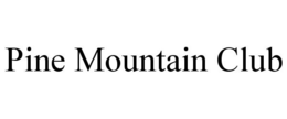 PINE MOUNTAIN CLUB trademark