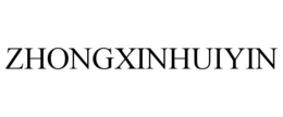 ZHONGXINHUIYIN trademark