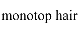 MONOTOP HAIR trademark