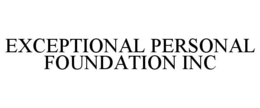 EXCEPTIONAL PERSONAL FOUNDATION INC trademark