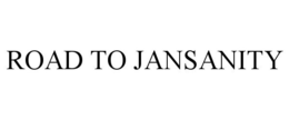 ROAD TO JANSANITY trademark