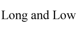 LONG AND LOW trademark