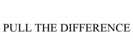 PULL THE DIFFERENCE trademark