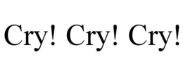 CRY! CRY! CRY! trademark