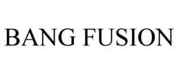 BANG FUSION trademark