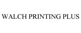 WALCH PRINTING PLUS trademark