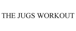 THE JUGS WORKOUT trademark