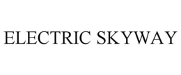 ELECTRIC SKYWAY trademark