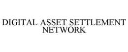 DIGITAL ASSET SETTLEMENT NETWORK trademark