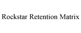 ROCKSTAR RETENTION MATRIX trademark