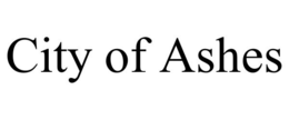 CITY OF ASHES trademark