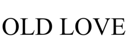 OLD LOVE trademark