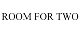 ROOM FOR TWO trademark