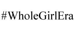 #WHOLEGIRLERA trademark