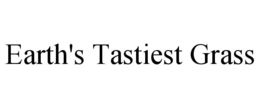 EARTH'S TASTIEST GRASS trademark