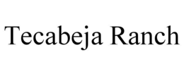 TECABEJA RANCH trademark