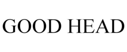 GOOD HEAD trademark