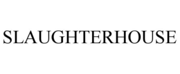 SLAUGHTERHOUSE trademark
