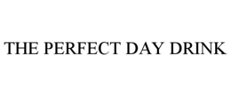 THE PERFECT DAY DRINK trademark