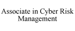 ASSOCIATE IN CYBER RISK MANAGEMENT trademark