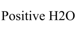 POSITIVE H2O trademark