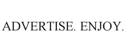 ADVERTISE. ENJOY. trademark