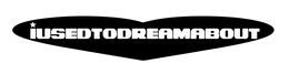I USED TO DREAM ABOUT trademark