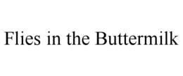 FLIES IN THE BUTTERMILK trademark
